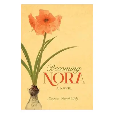 Becoming Nora - Kirby, Margaret Farrell