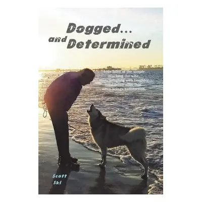 Dogged and Determined - Ski, Scott