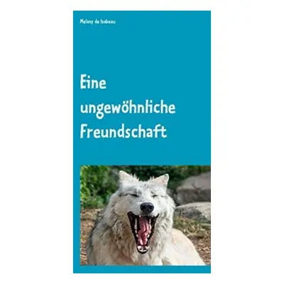 Eine ungewoehnliche Freundschaft - Isabeau, Melany de