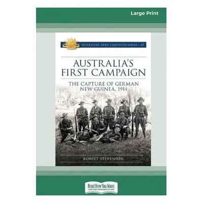 Australia's First Campaign - Stevenson, Robert