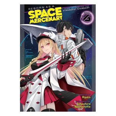 Reborn as a Space Mercenary: I Woke Up Piloting the Strongest Starship! (Light Novel) Vol. 6 - R