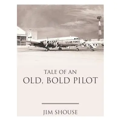 Tale of an Old, Bold Pilot - Shouse, Jim