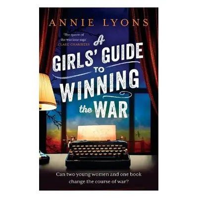 Girls' Guide to Winning the War - Lyons, Annie