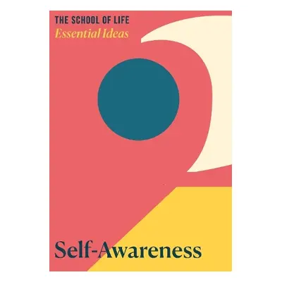 Essential Ideas 2: Self-Awareness - of Life, The School