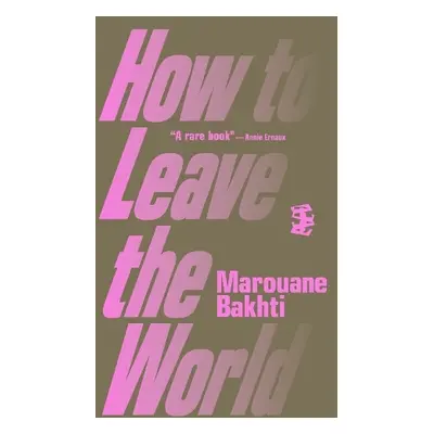 How to Leave the World - Bakhti, Marouane