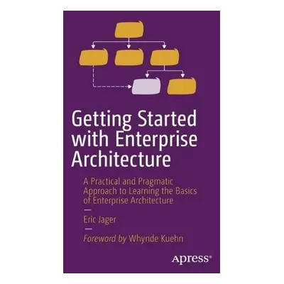 Getting Started with Enterprise Architecture - Jager, Eric