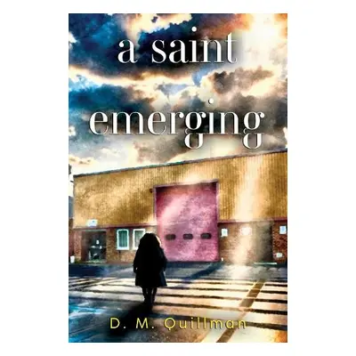 Saint Emerging - Quillman, D. M.