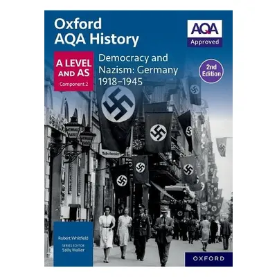 Oxford AQA History for A Level: Democracy and Nazism: Germany 1918-1945 Student Book Second Edit