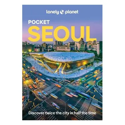 Lonely Planet Pocket Seoul - Lonely Planet a Richmond, Simon a Babe, Ann