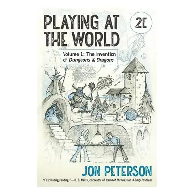 Playing at the World, 2E, Volume 1 - Peterson, Jon