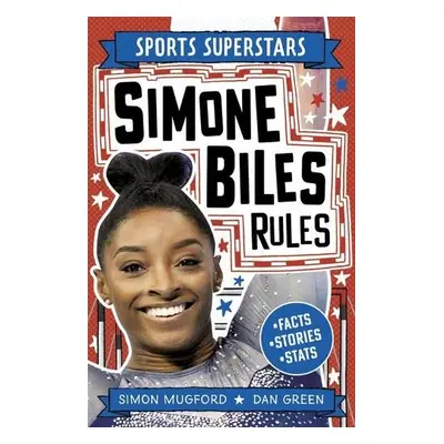 Sports Superstars: Simone Biles Rules - Mugford, Simon