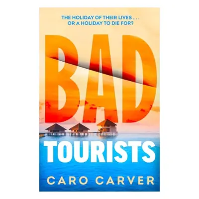 Bad Tourists - Carver, Caro