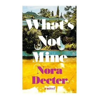 What's Not Mine - Decter, Nora