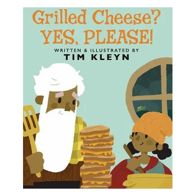 Grilled Cheese? Yes, Please! - Kleyn, Tim