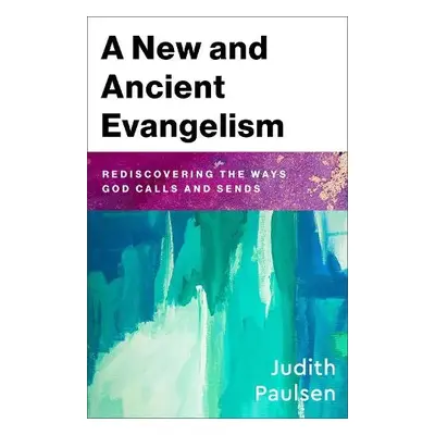 New and Ancient Evangelism - Paulsen, Judith