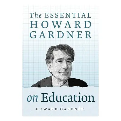 Essential Howard Gardner on Education - Gardner, Howard