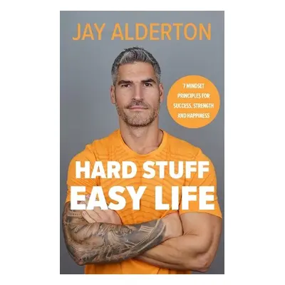 Hard Stuff, Easy Life - Alderton, Jay