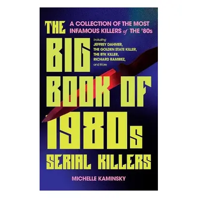 Big Book Of 1980s Serial Killers - Kaminsky, Michelle