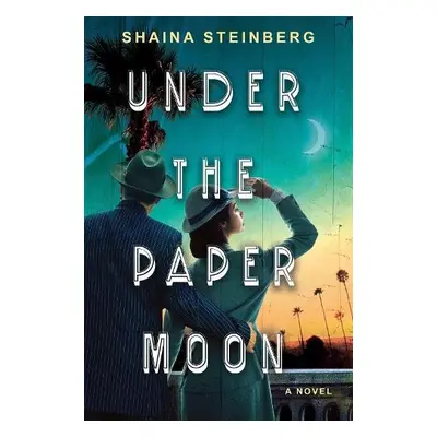 Under the Paper Moon - Steinberg, Shaina