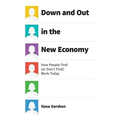 Down and Out in the New Economy - Gershon, Ilana