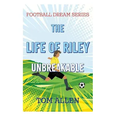 Life of Riley – Unbreakable - Allen, Tom