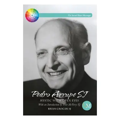 Pedro Arrupe SJ - Grogan, Brian (SJ)