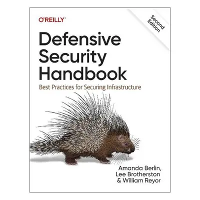 Defensive Security Handbook - Brotherston, Lee a Berlin, Amanda a Reyor III, William F.