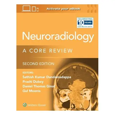 Neuroradiology - Dubey, Prachi a Dundamadappa, Sathish Kumar, MD a Ginat, Daniel, MD a Bhadelia,