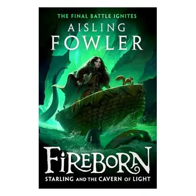 Fireborn: Starling and the Cavern of Light - Fowler, Aisling