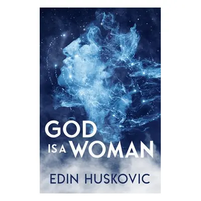 God is a Woman - Huskovic, Edin (Edin Huskovic)