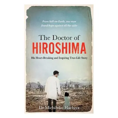 Doctor of Hiroshima - Hachiya, Dr. Michihiko