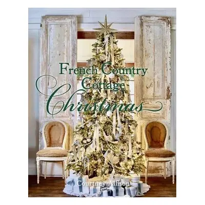 French Country Cottage Christmas - Allison, Courtney