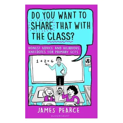 Do You Want to Share That with the Class? - Pearce, James