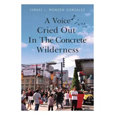 Voice Cried Out In The Concrete Wilderness - L. Monzon Gonzalez, Israel