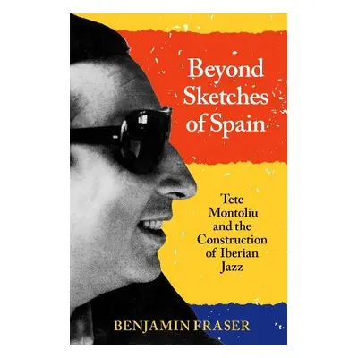 Beyond Sketches of Spain - Fraser, Benjamin (Professor of Iberian Studies, Professor of Iberian 