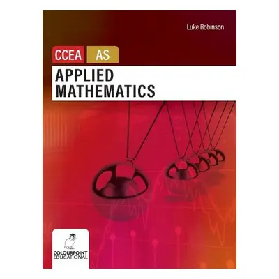 Applied Mathematics for CCEA AS Level - Robinson, Luke