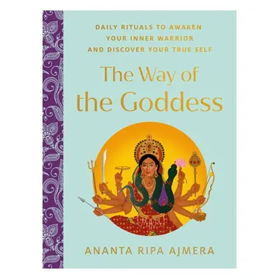 Way of the Goddess - Ajmera, Ananta Ripa (Ananta Ripa Ajmera)