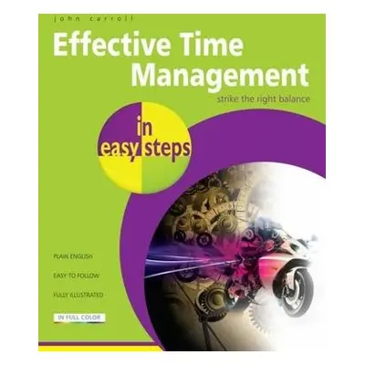 Effective Time Management in Easy Steps - Carroll, John