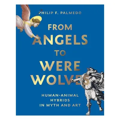 From Angels to Werewolves - Palmedo, Philip F.