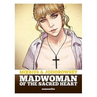 Madwoman of the Sacred Heart - Jodorowsky, Alejandro a Moebius