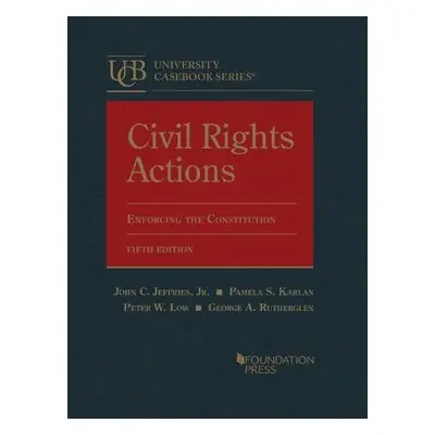 Civil Rights Actions - Jr., John C. Jeffries, a Karlan, Pamela S. a Low, Peter W. a Rutherglen, 