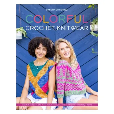 Colorful Crochet Knitwear - Gutierrez, Sandra (Author)