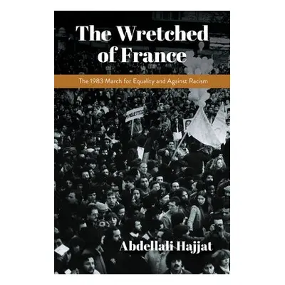 Wretched of France - Hajjat, Abdellali