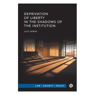 Deprivation of Liberty in the Shadows of the Institution - Series, Lucy