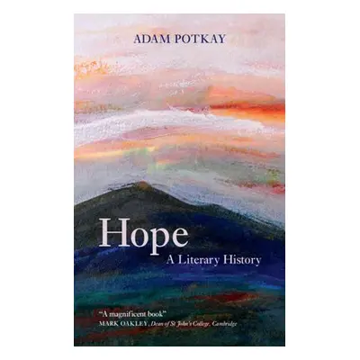 Hope: A Literary History - Potkay, Adam (College of William and Mary, Virginia)