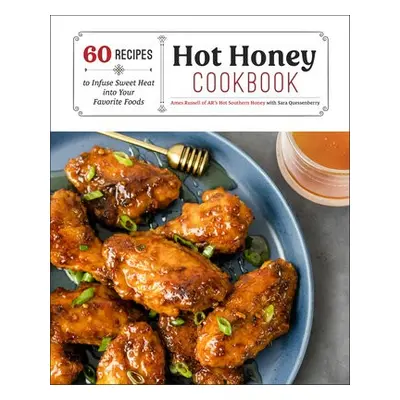 Hot Honey Cookbook - Russell, Ames a Quessenberry, Sara