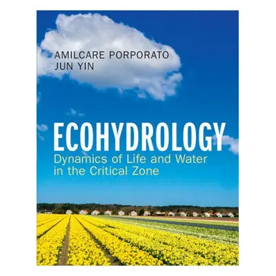 Ecohydrology - Porporato, Amilcare (Princeton University, New Jersey) a Yin, Jun (Nanjing Univer