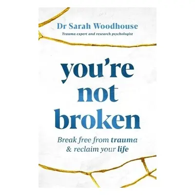 You're Not Broken - Woodhouse, Sarah