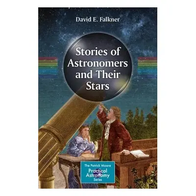 Stories of Astronomers and Their Stars - Falkner, David E.