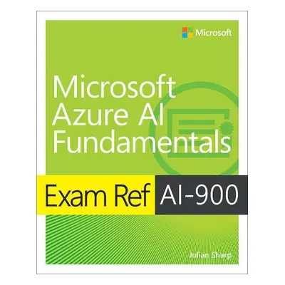 Exam Ref AI-900 Microsoft Azure AI Fundamentals - Sharp, Julian